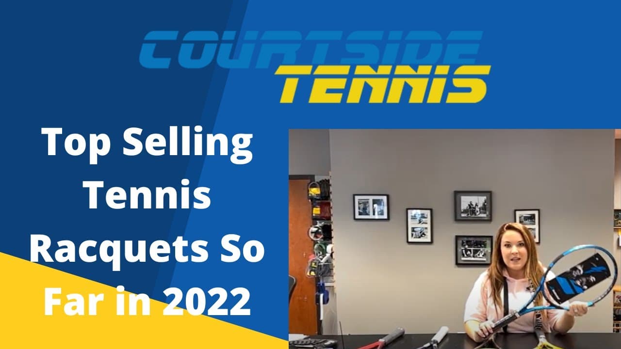 Top Selling Tennis Racquets in 2022