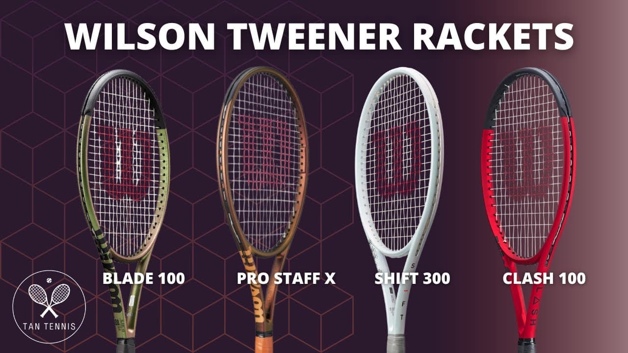 A Guide to Wilson Tweener Rackets. Clash 100 vs Blade 100 vs Shift vs Pro Staff X.