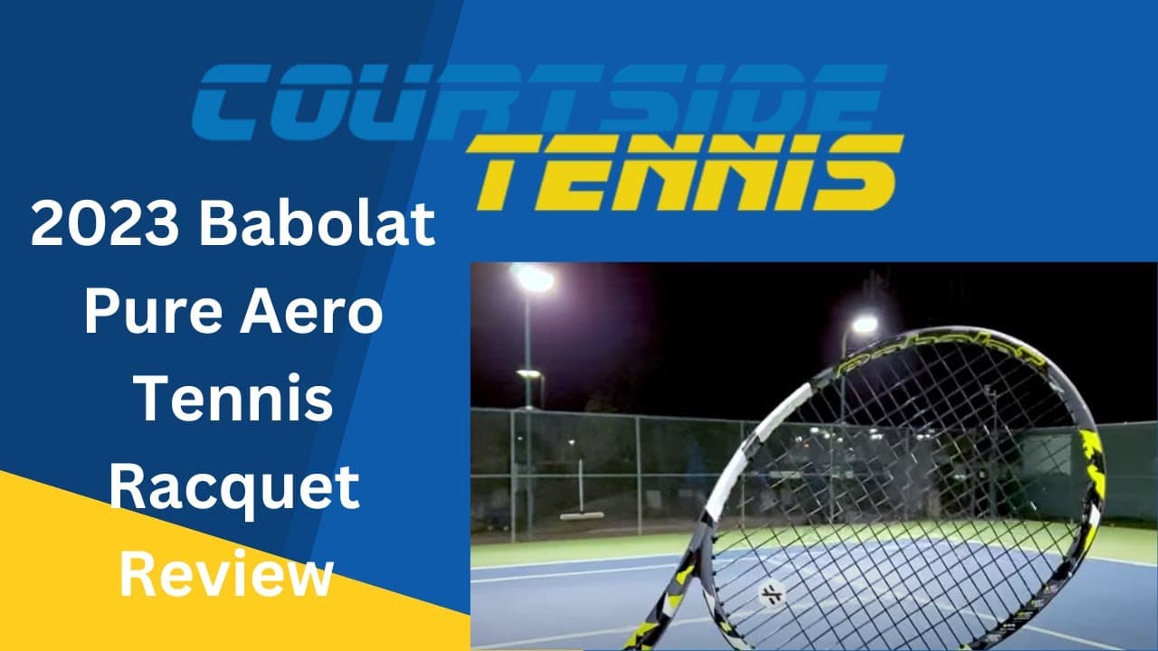 2023 Babolat Pure Aero Tennis Racquet Review