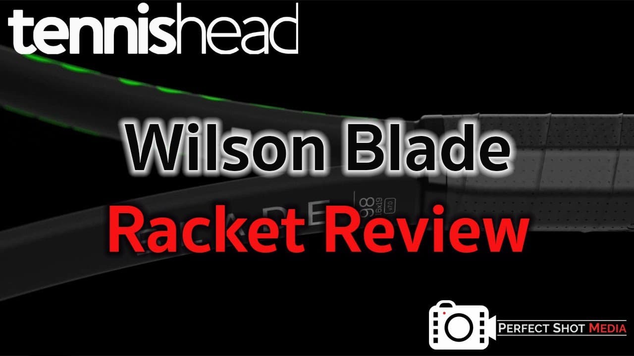 TENNISHEAD Racket play-test & Review, WILSON BLADE - Filmed and Edited by Perfect Shot Media