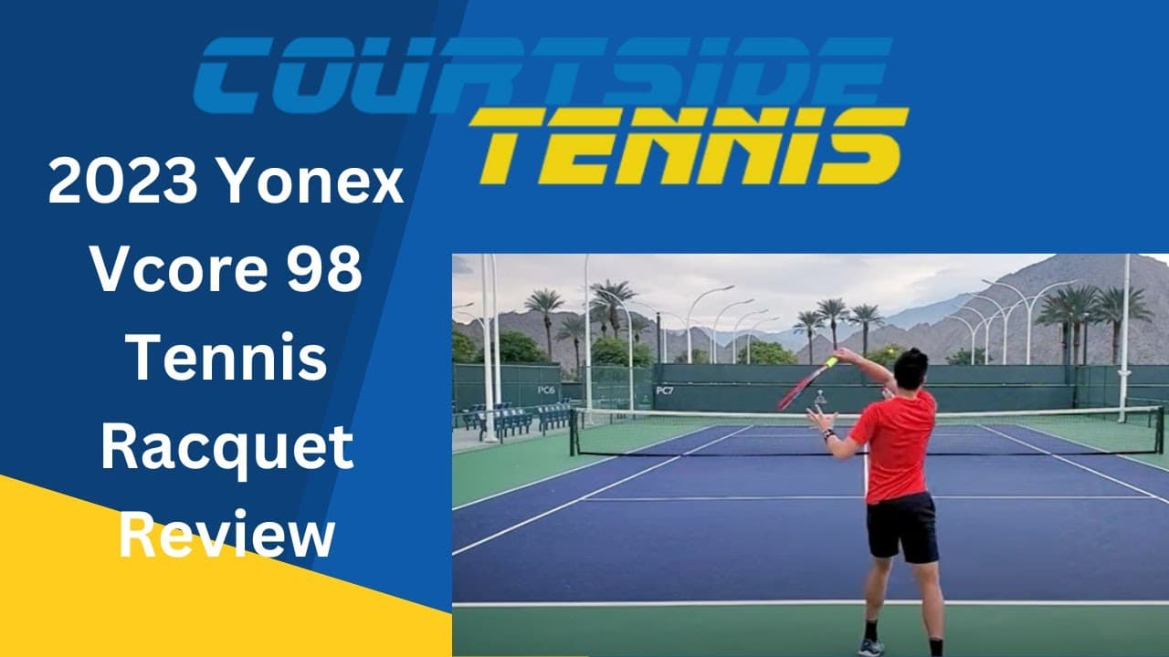 2023 Yonex Vcore 98 Tennis Racquet Review